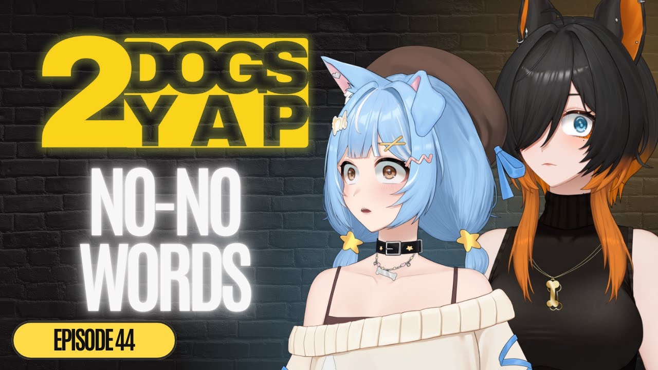 We Talk About... No-No Words... | 2DogsYAP Episode 44