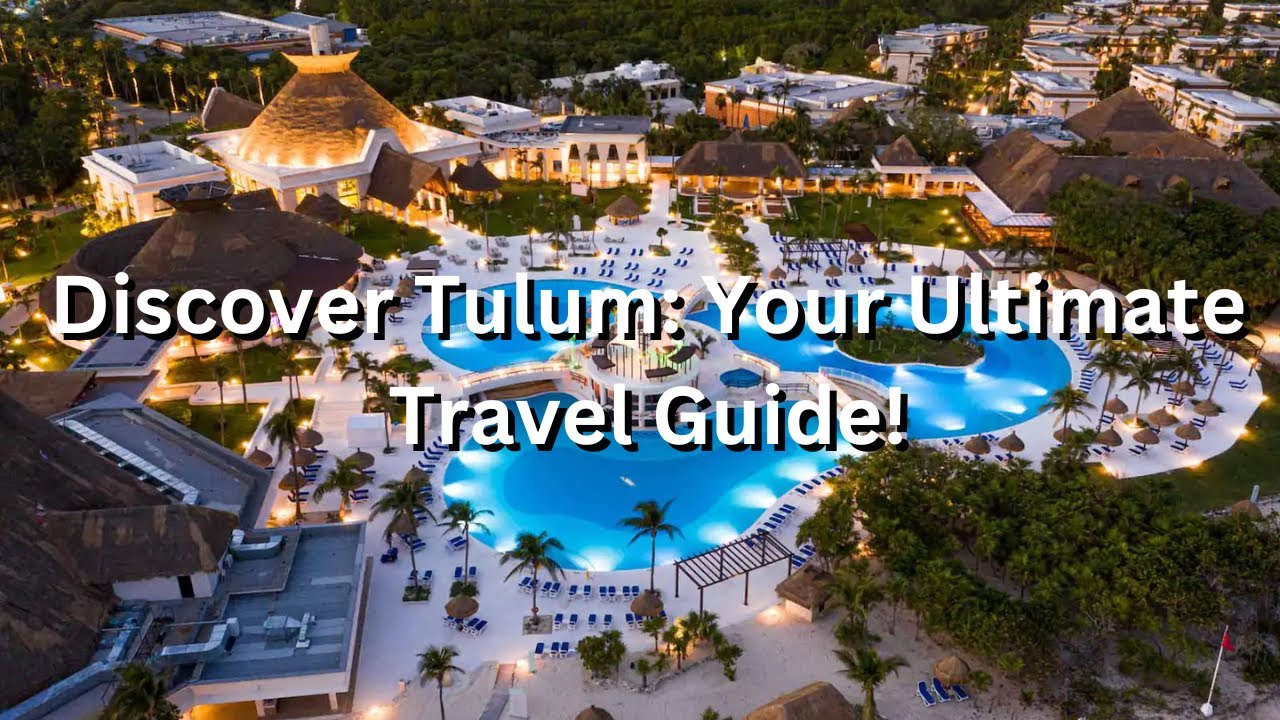 Discover Tulum: Your Ultimate Travel Guide!