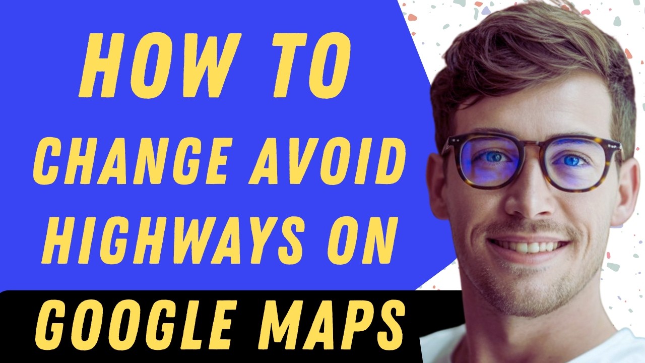 How To Change Avoid Highways On Google Maps - Full Guide