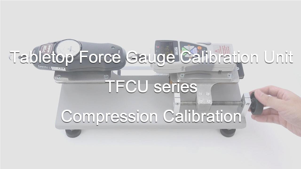 【Users Guide】Tabletop Force Gauge Calibration Unit TFCU series Compression Calibration