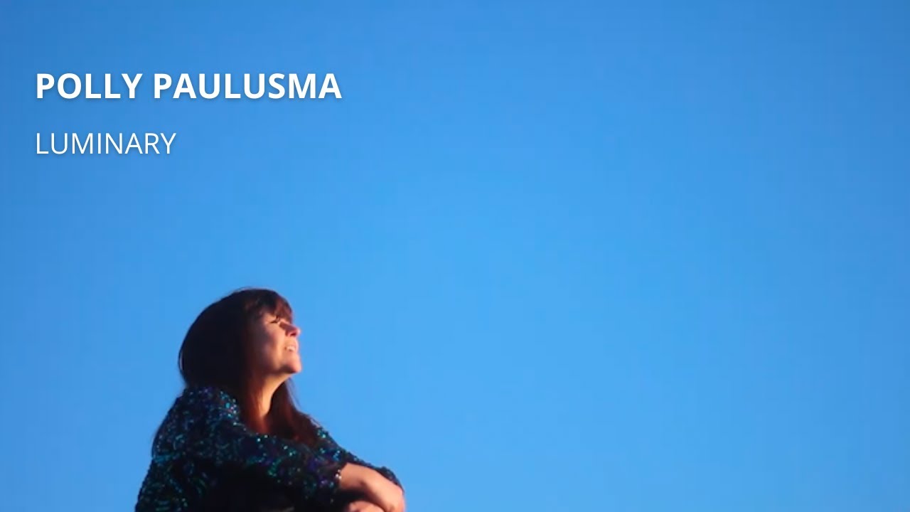 'Luminary' by Polly Paulusma (official video)