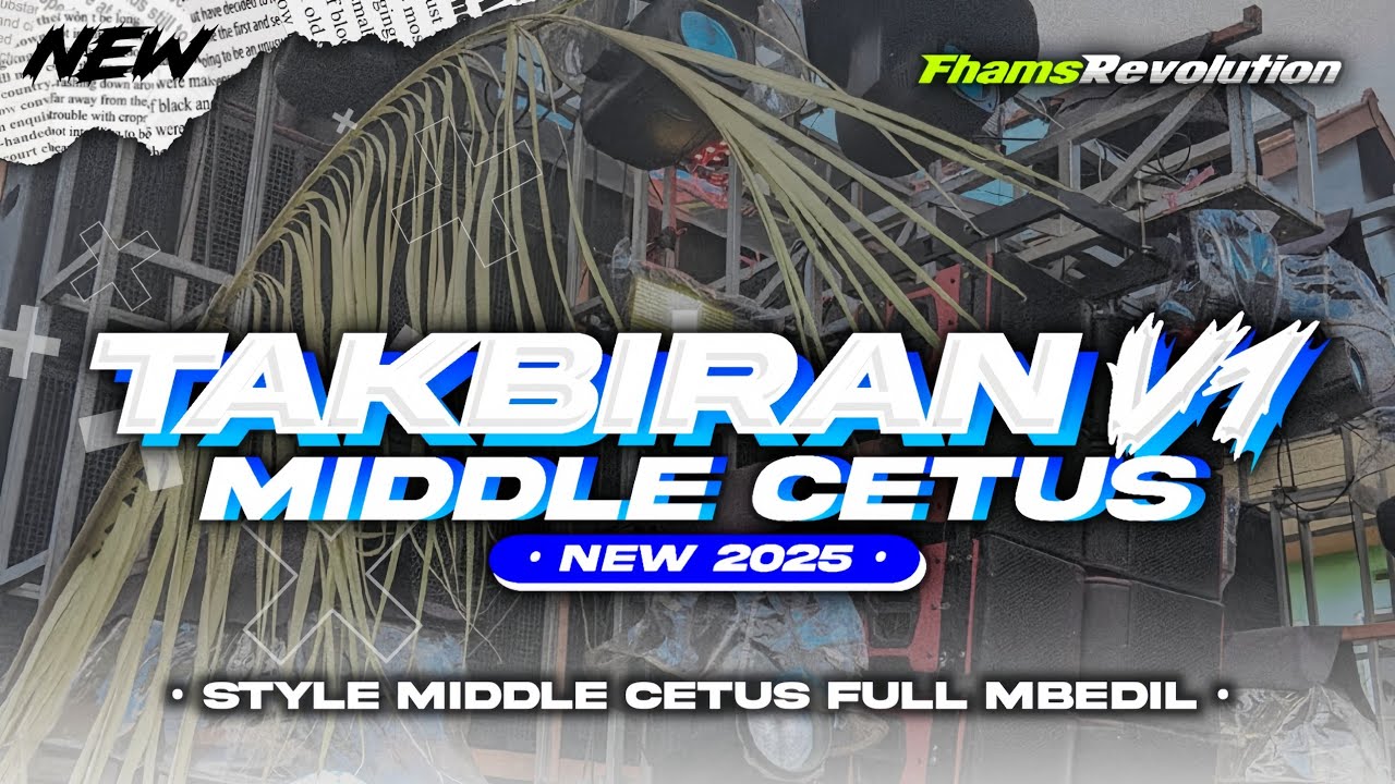 DJ TAKBIRAN V1 TERBARU 2025 - STYLE MIDDLE CETUS MBEDIL | FHAMS REVOLUTION