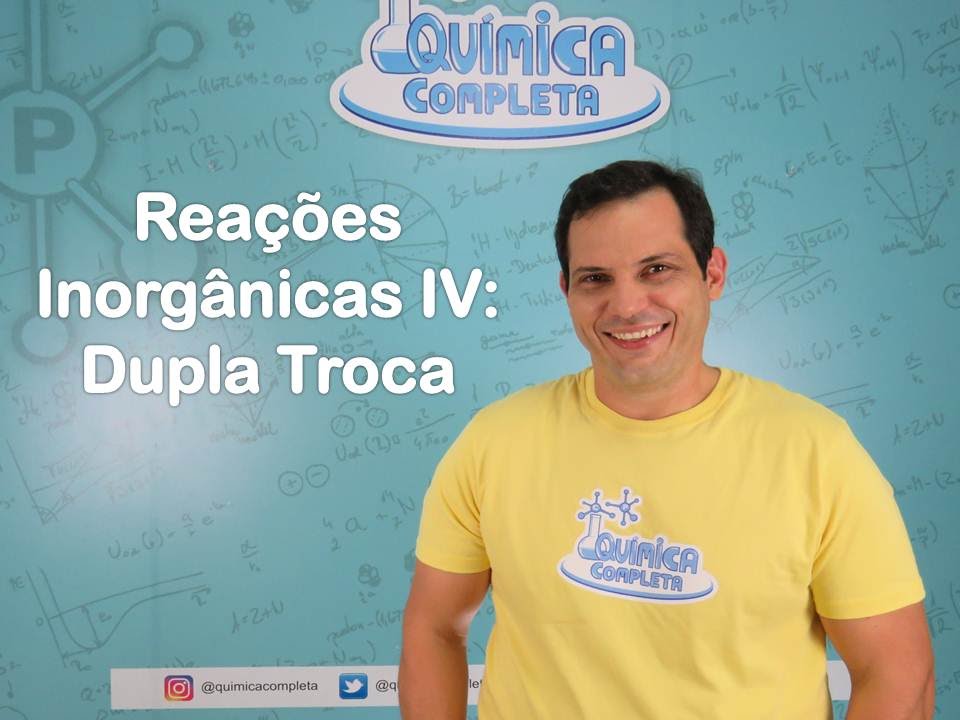 REAÇÕES INORGÂNICAS IV - Ocorrências de Reações de Dupla Troca - Prof Cláudio Perdigão