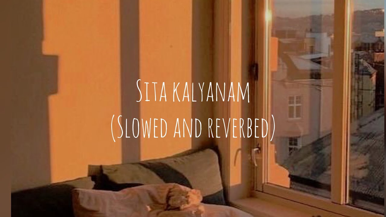 Sita Kalyanam (Slowed+reverbed)💜