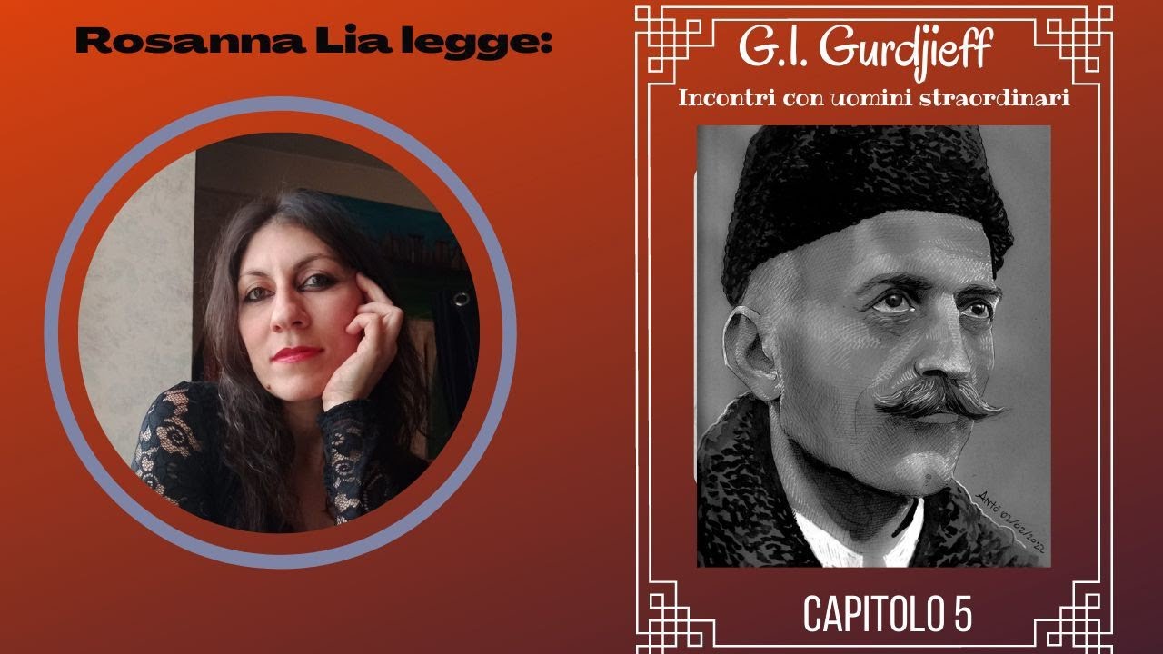 Georges Ivanovic Gurdjieff- Incontri con uomini straordinari- Cap.5- AUDIOLIBRO