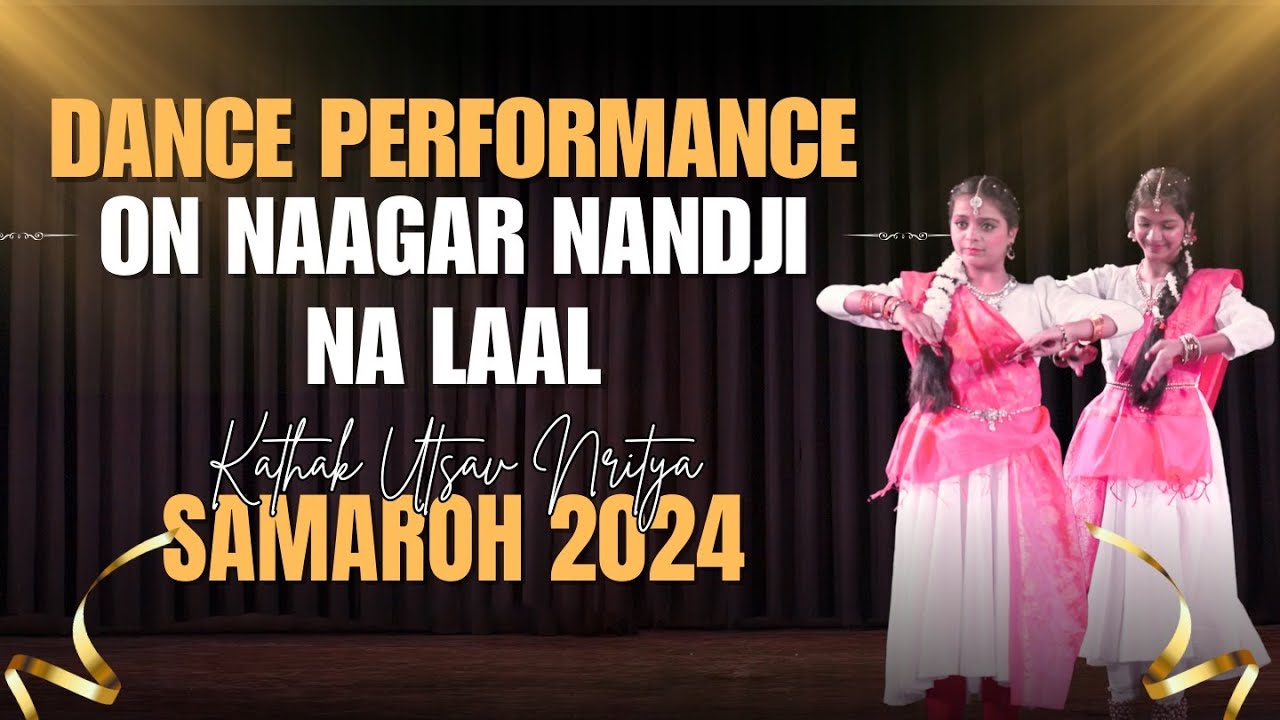 Naagar Nandji Na Laal Performance | Kathak Utsav Nritya SAMAROH 2024 #dance #kathak