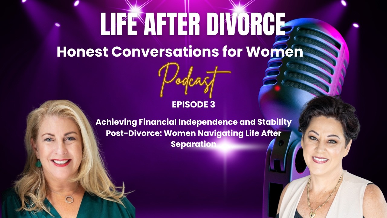 Achieving Financial Independence and Stability Post-Divorce: Women Navigating Life After Separation