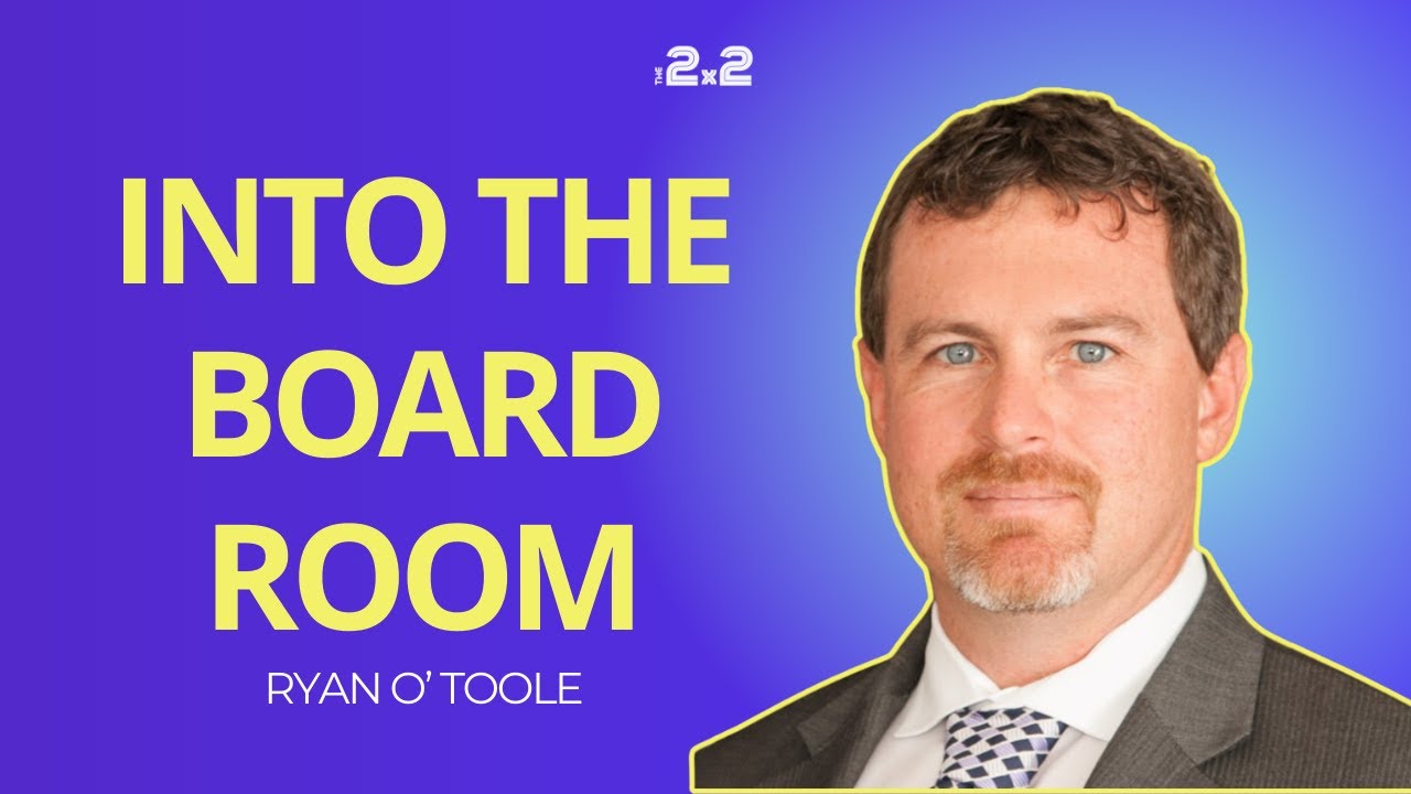 Walk Into the Board Room with Ryan O’Toole