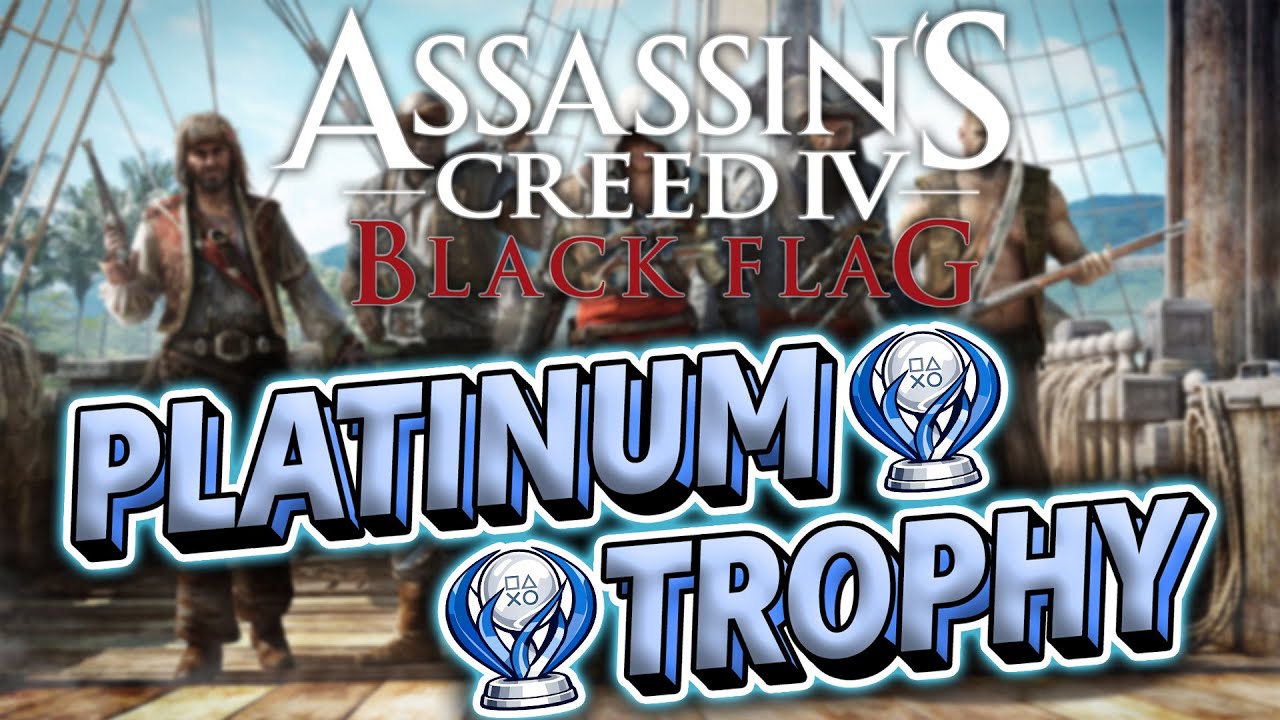 Assassin's Creed 4 Black Flag Platinum Trophy (FTFY)