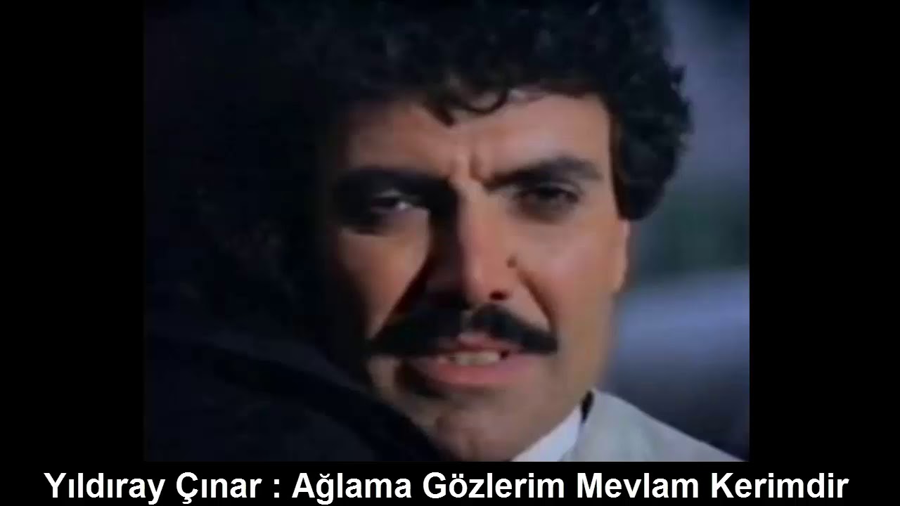 YILDIRAY ÇINAR : AĞLAMA GÖZLERİM MEVLAM KERİMDİR