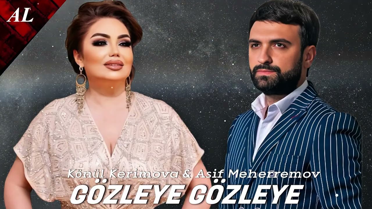 Könül Kerimova & Asif Meherremov - Gözleye Gözleye 2025 Yeni Yığma Mahnılar