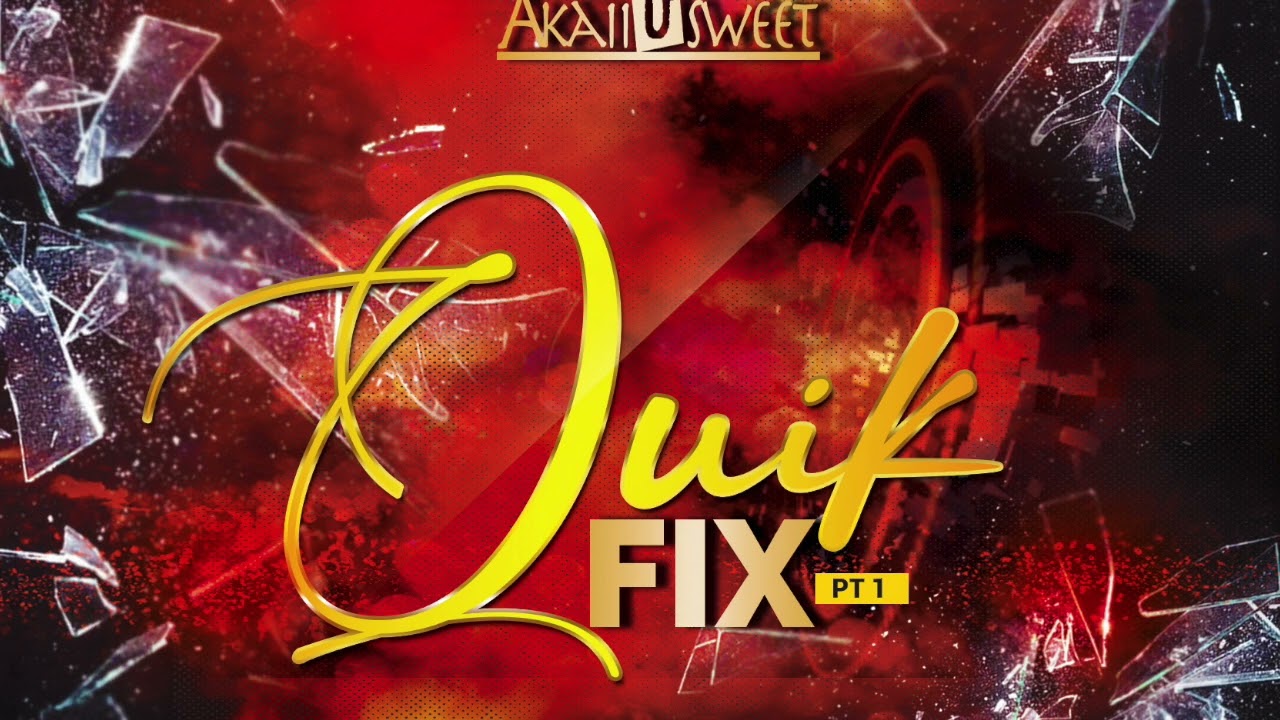 Quik Fix Pt 1- AkaiiUsweet (EXPLICT)