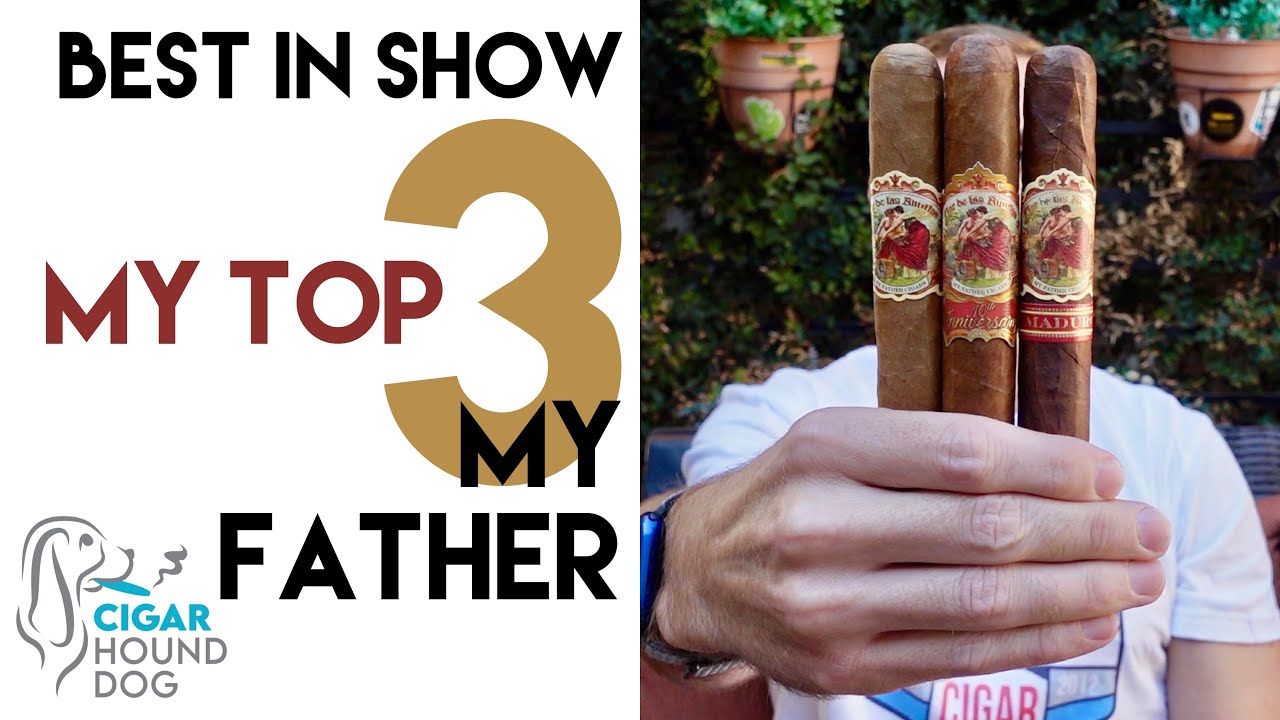 Best In Show - My Top 3 My Father Cigars
