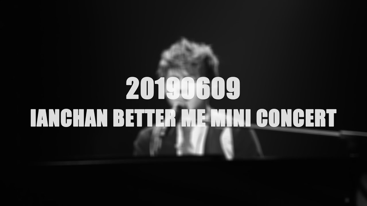 20190609 IANCHAN BETTER ME MINI CONCERT