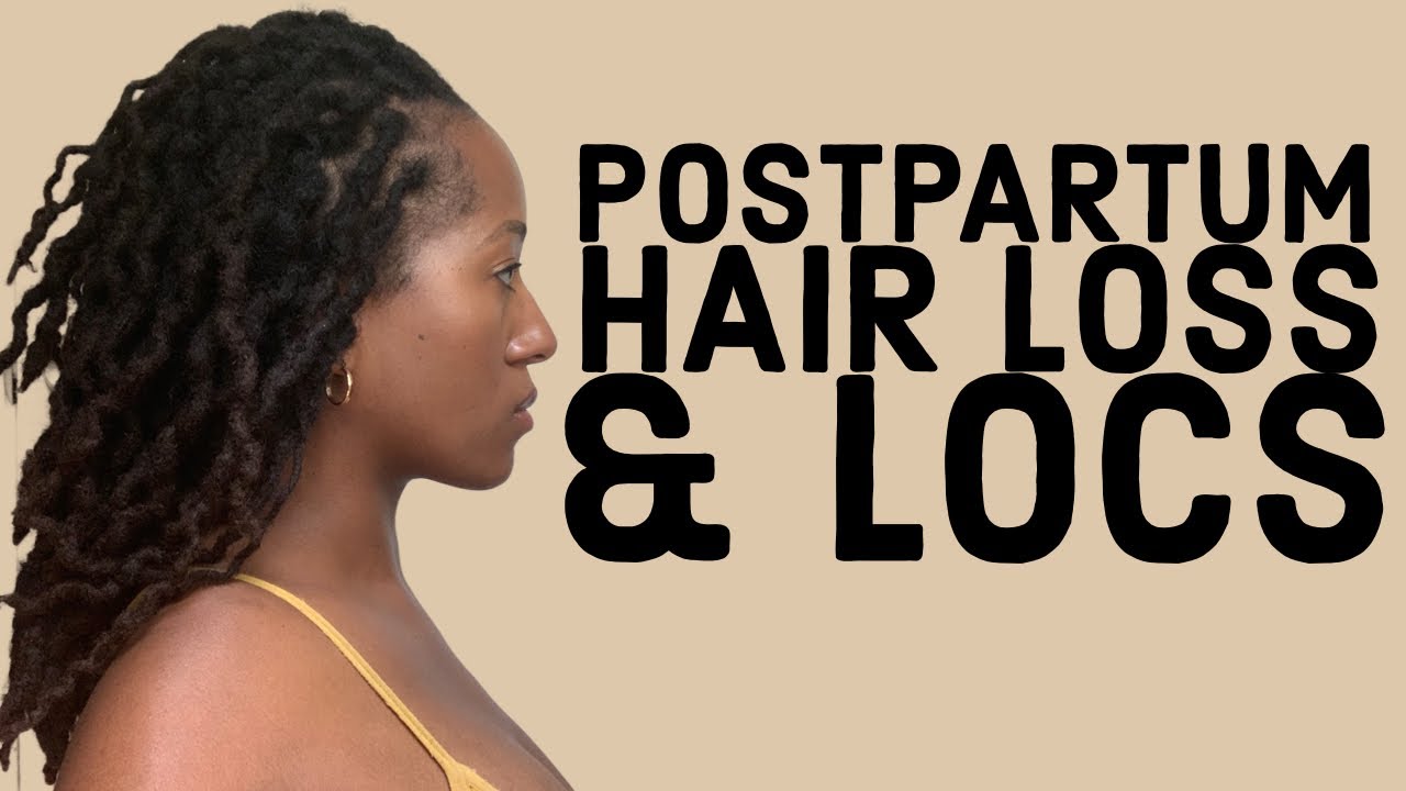 POSTPARTUM HAIR LOSS & LOCS