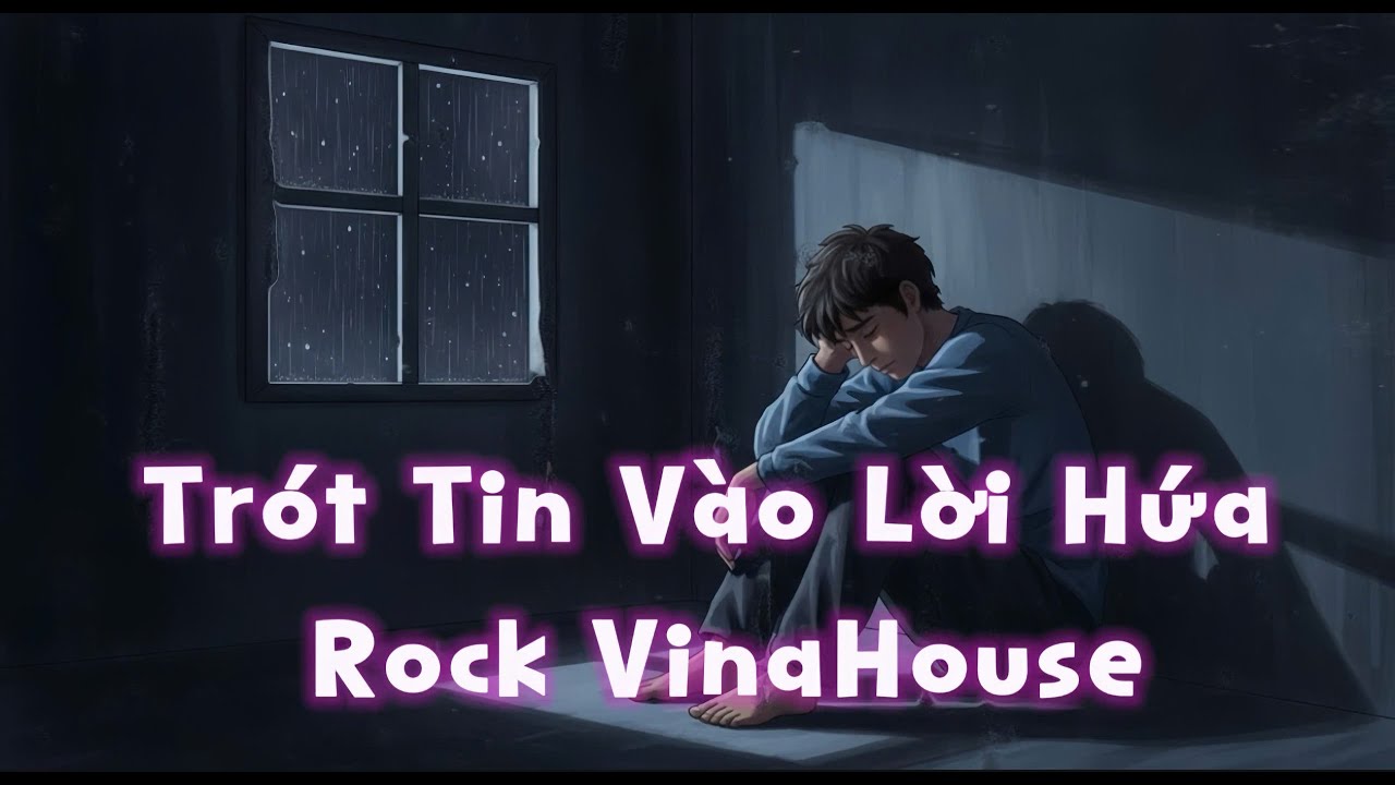 Trót Tin Vào Lời Hứa Rock VinaHey Xập Xìnhhh Cháyyy