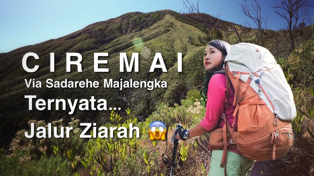 PENDAKIAN GUNUNG CIREMAI VIA SADAREHE | MENCARI PUNCAK CIREMAI YANG ASLI