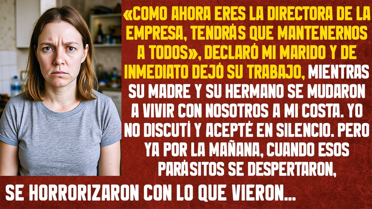 «Ahora tú serás quien nos mantenga a todos», declaró mi marido y de inmediato dejó su trabajo