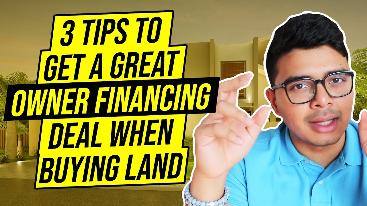 How to Get a Great Owner Financing Deal When Buying Land