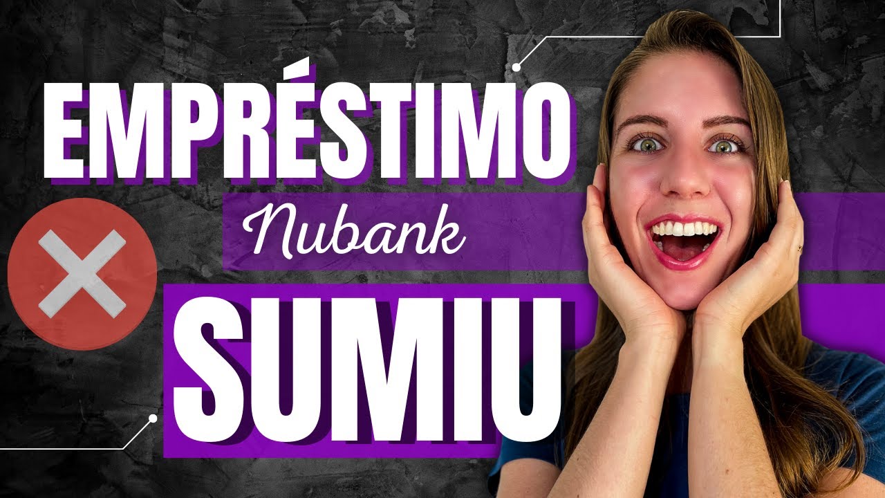 Meu empr&eacute;stimo Nubank Sumiu! E agora? (Como Fazer Empr&eacute;stimo Nubank)