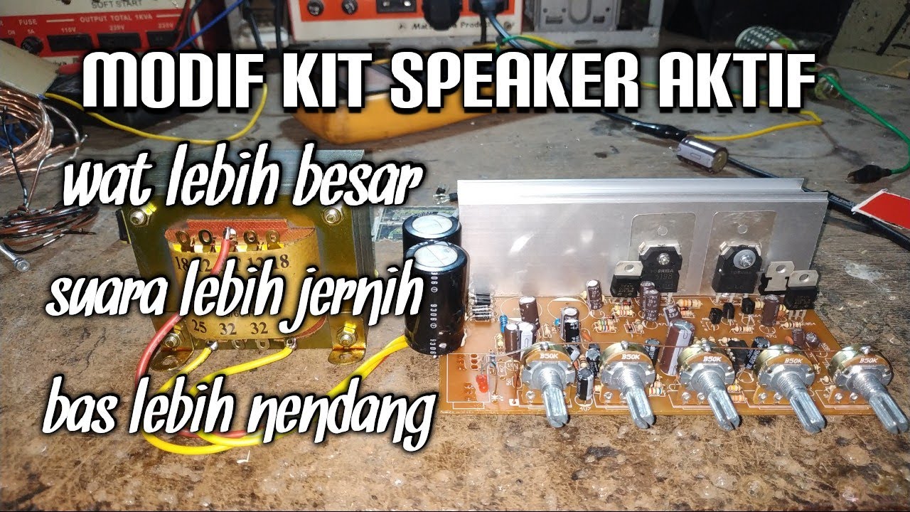 cara modif kit speaker aktif jadi lebih mantap watt lebih besar