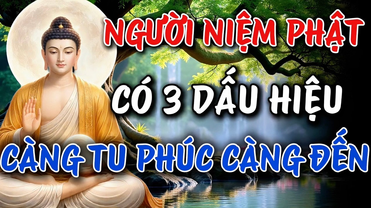 Người Niệm Phật - Có 3 Dấu Hiệu - Càng Tu Phúc Càng Đến  - Một Niệm Tâm Khai