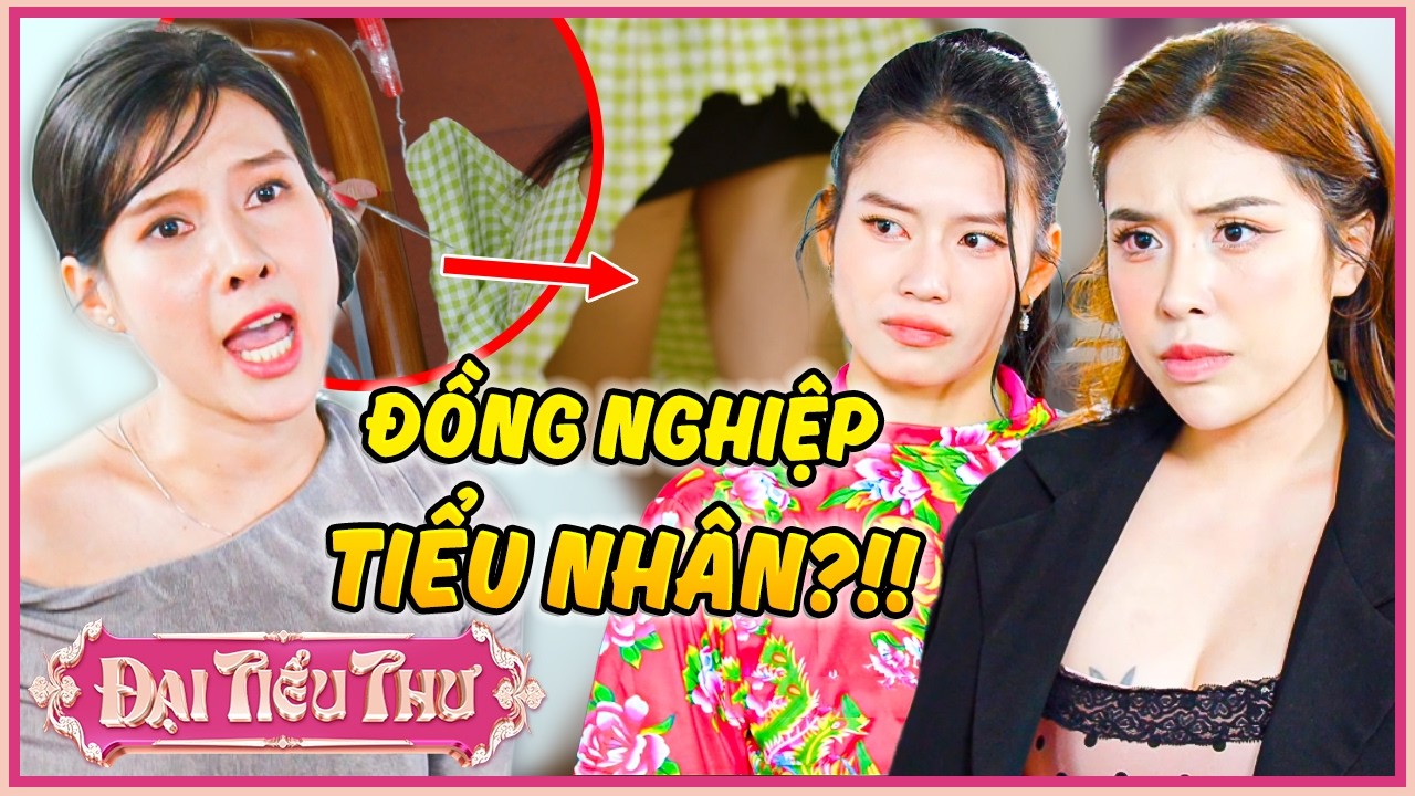 Đồng Nghiệp TIỂU NHÂN Mưu Hèn Kế Bẩn Giở Trò??? | Đại Tiểu Thư | YeaH1 Sister