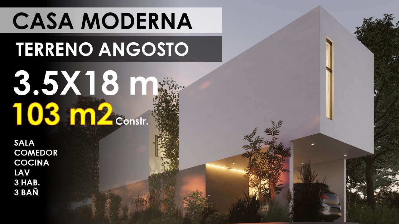 CASA MODERNA | TERRENO ESTRECHO | DE 3.5 X 18 METROS | SIMPLE HOUSE | 103 M2 CONSTR. | 1108 FT2 |