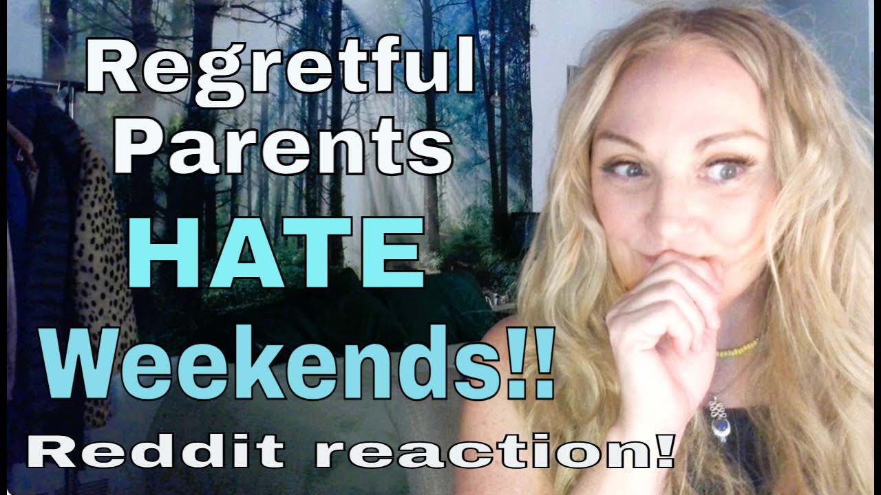 Regretful Parents HATE Weekends!! #redditreadings #regretfulparents