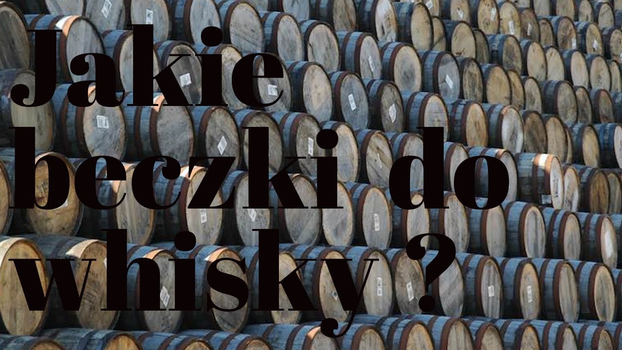 Beczki i ich typy używane do produkcji whisky