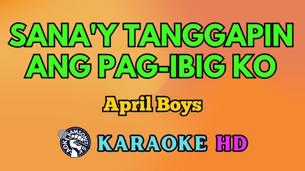 Sana'y Tanggapin Ang Pag-Ibig Ko KARAOKE by April Boys 4K HD 