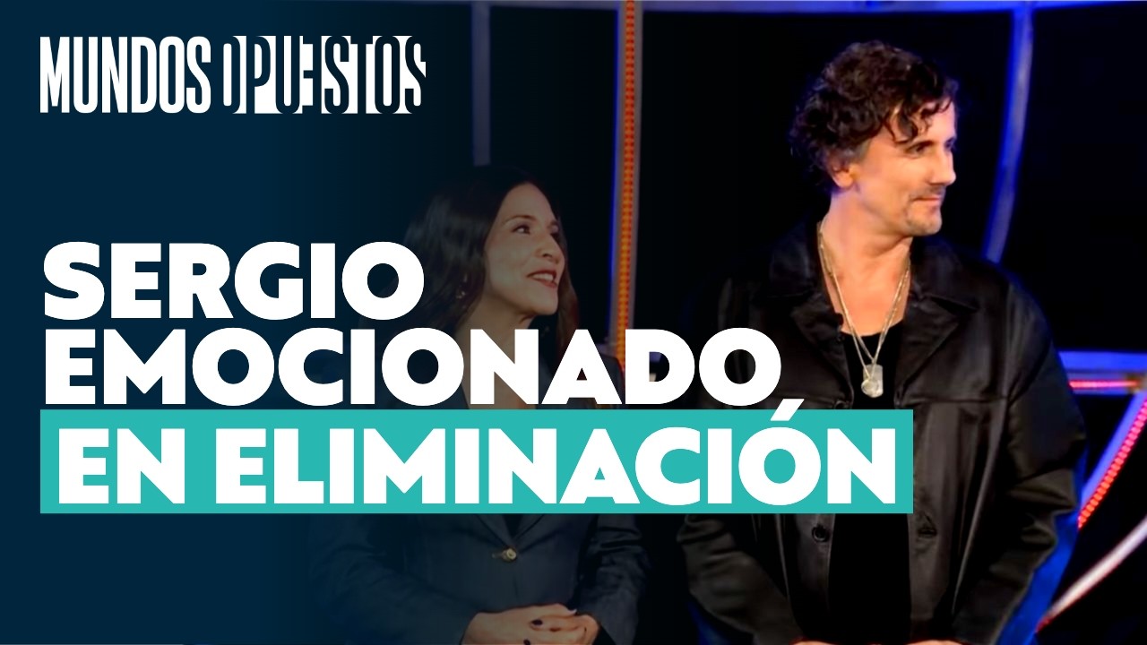 Sergio Lagos emociona con especial despedida tras eliminación l Mundos Opuestos