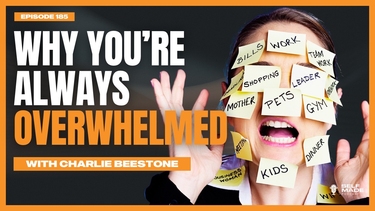 Why you are constantly overwhelmed! With Charlie Beestone