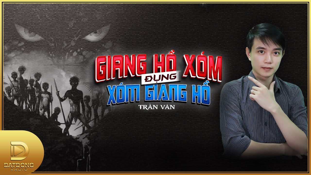 Truyện ma : GIANG HỒ XÓM ĐỤNG XÓM GIANG HỒ - Chuyện ma làng xóm, 