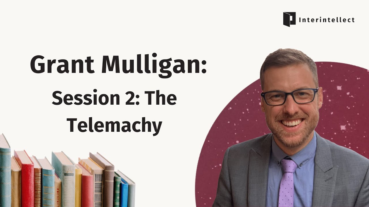 Grant Mulligan: Session 2: The Telemachy