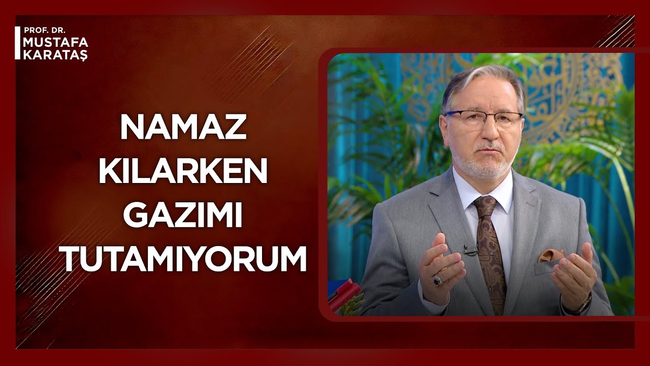 Namaz Kılarken Gaz Çıkarıyorum Ne Yapmalıyım? | Mustafa Karataş ile Muhabbet Kapısı