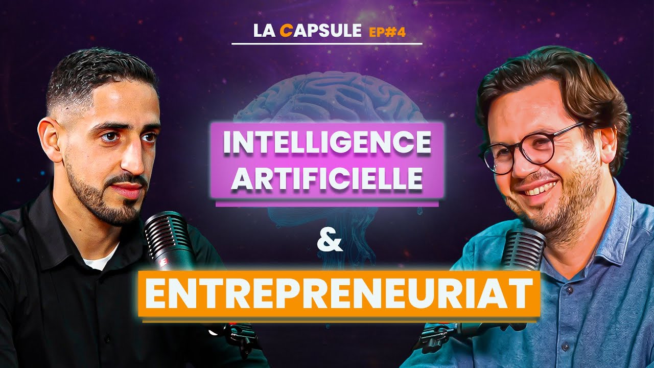 LaCapsule EP#4 : Comment utiliser l'IA au service de l'entrepreneuriat - feat Mustapha Benkalfate