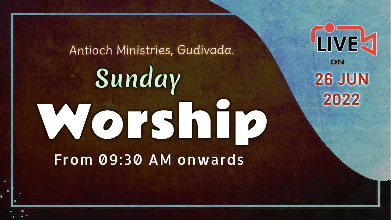 Antioch Ministries | Sunday Worship | Bro. Pilla Venkata Rathnam | 26th Jun 2022 | Part 2