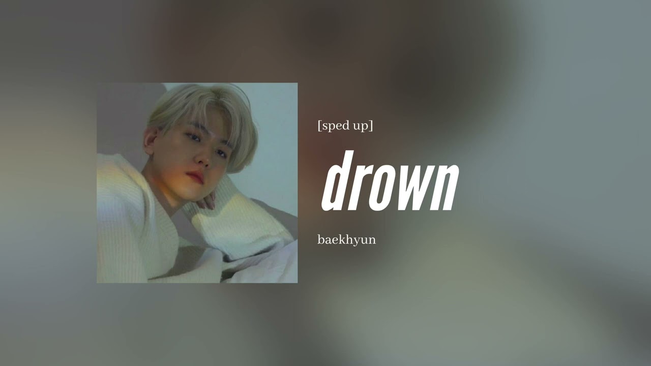 baekhyun - drown [sped up]