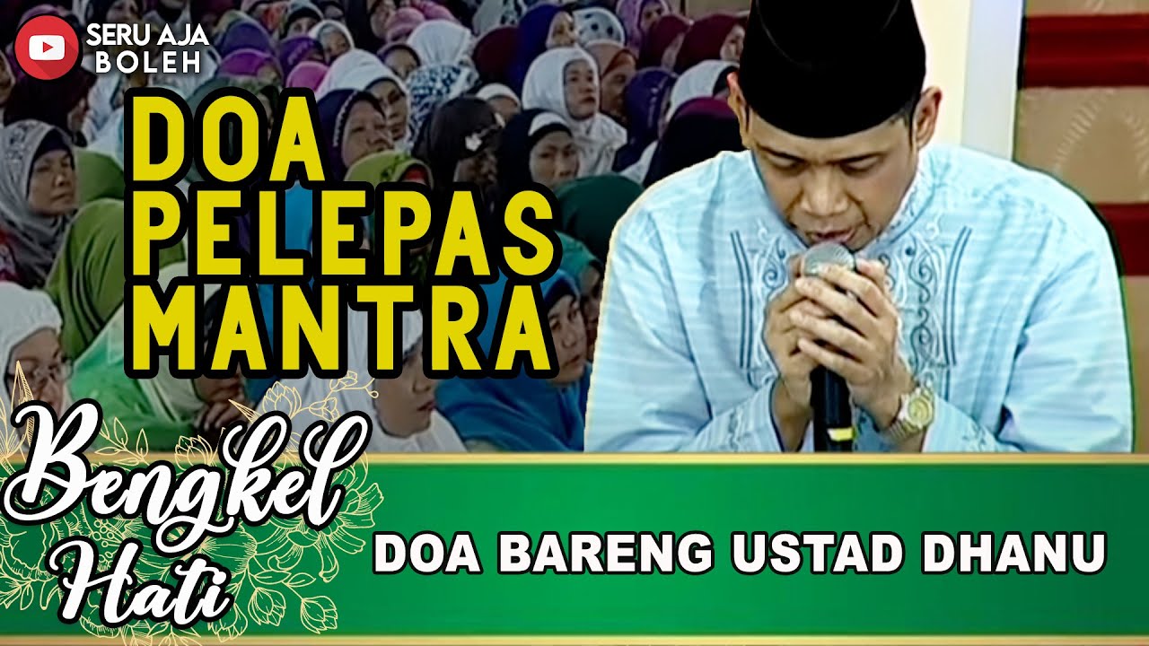 DOA PELEPAS MANTRA.. USTAD DHANU BIKIN JAMAAH TERDIAM | BENGKEL HATI | EPS.40 (5/5)