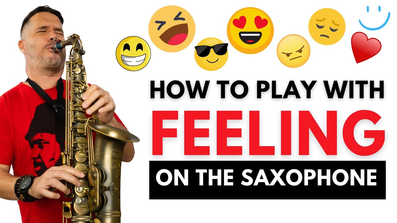 How To Play With Feeling On The Saxophone