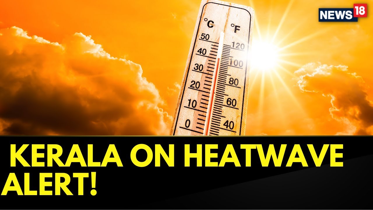 Kerala Weather Update |Temperatures Are Soaring And IMD Has Issued A Warning For Heatwave Conditions
