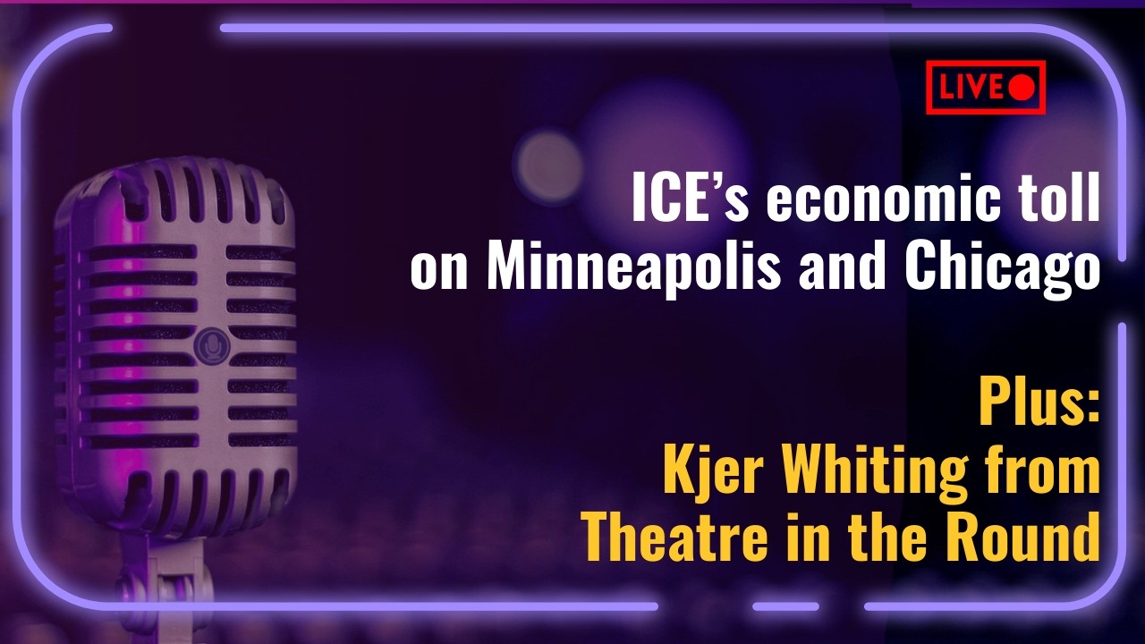 ICE’s economic toll Minneapolis & Chicago. Plus, Cake at Theatre in the Round
