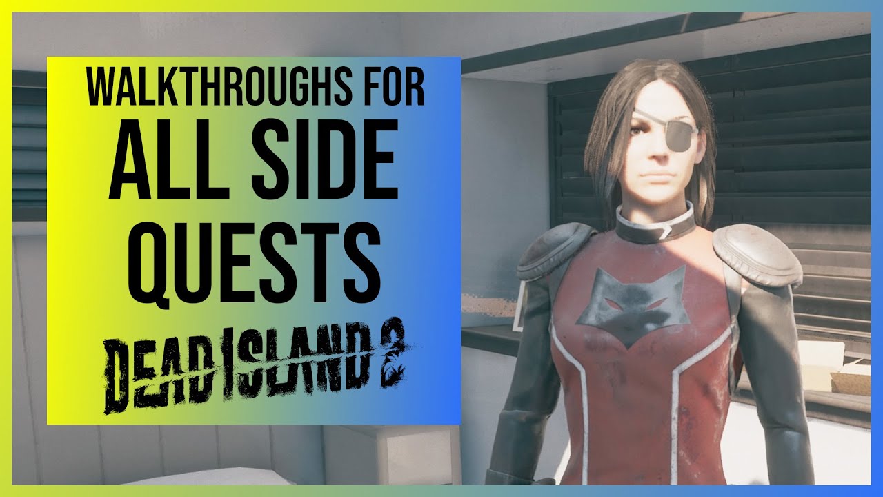 Dead Island 2: All 33 Side Quests | Start Locations and Walkthroughs