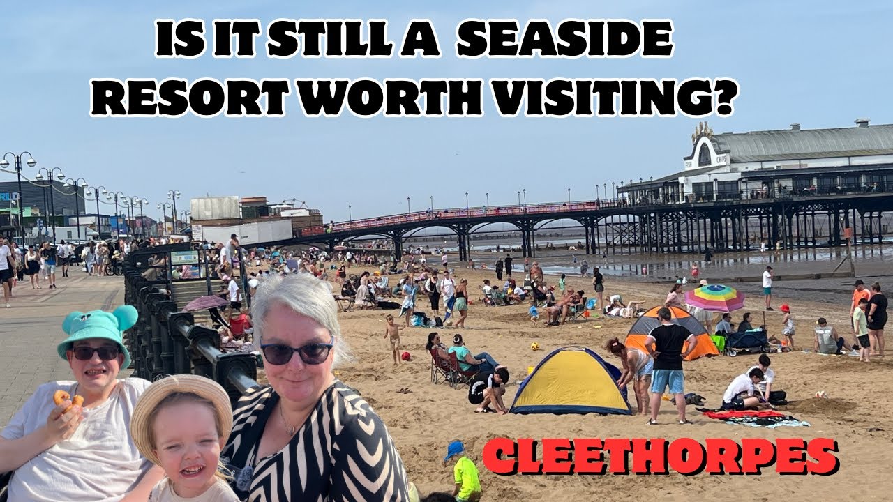 Is Cleethorpes still a seaside resort worth visiting