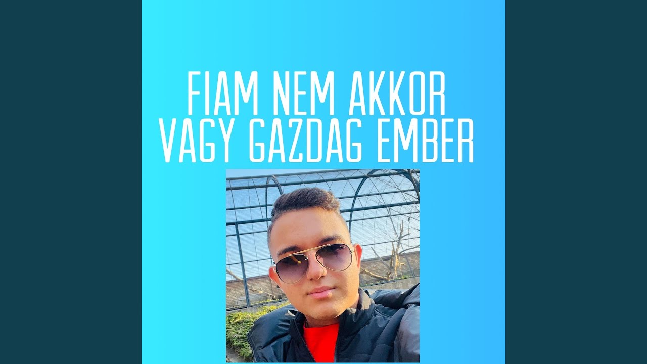Fiam nem akkor vagy gazdag ember