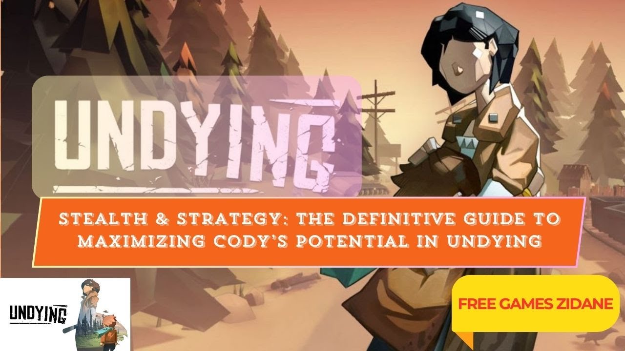 Stealth & Strategy: The Definitive Guide to Maximizing Cody&rsquo;s Potential in Undying