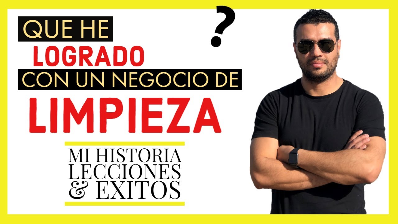 Por qué VALE LA PENA EMPEZAR un negocio de LIMPIEZA (HISTORIA EMOTIVA, EXITOS Y FRACASOS) 😀