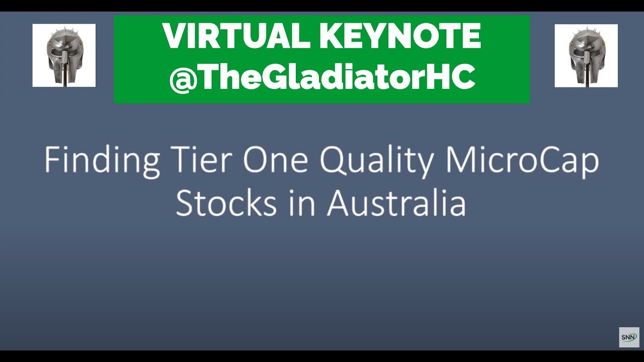 VIRTUAL KEYNOTE: Finding Tier One Quality MicroCap Stocks in Australia with @TheGladiatorHC