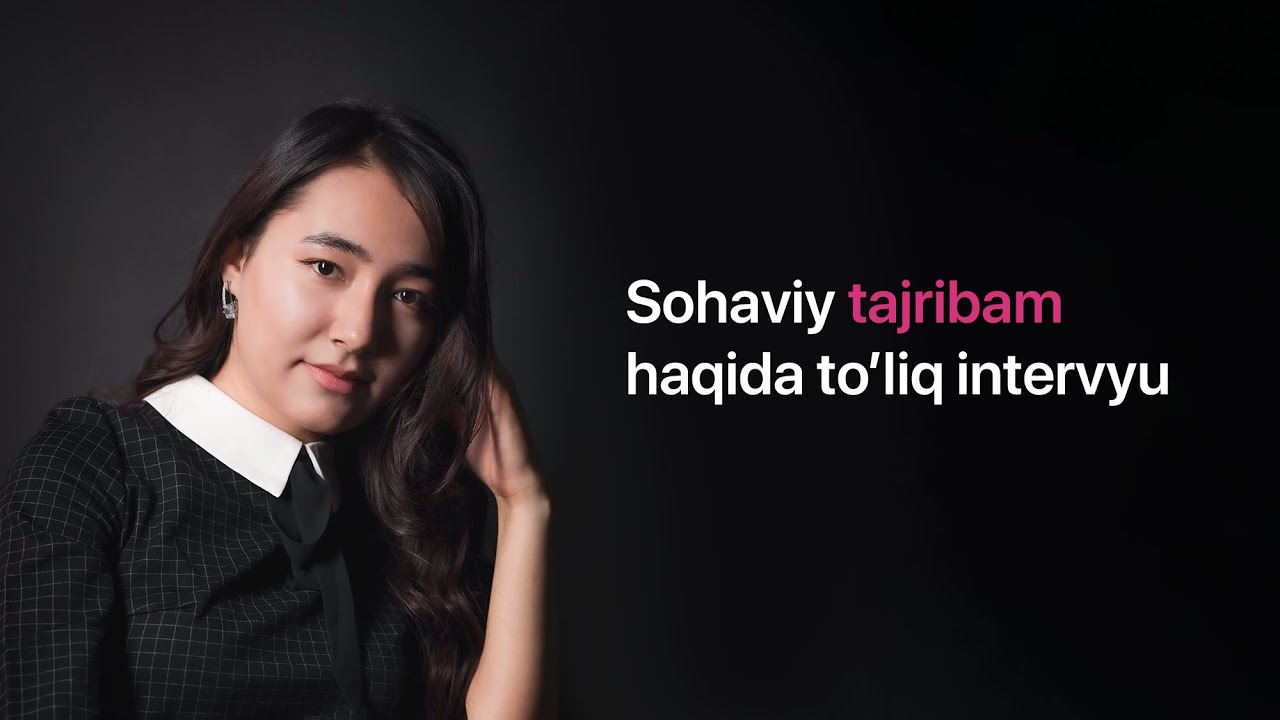 Sohaviy tajribam haqida to'liq intervyu